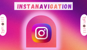 Navigating the World with Instanavigation: A Comprehensive Review